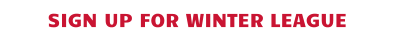 SIGN UP FOR WINTER LEAGUE