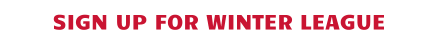SIGN UP FOR WINTER LEAGUE
